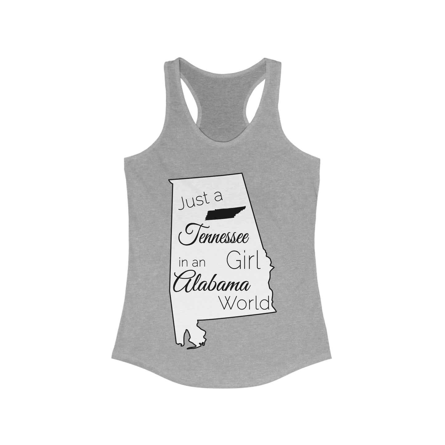 Just a Tennessee Girl in an Alabama World Women's Ideal Racerback Tank