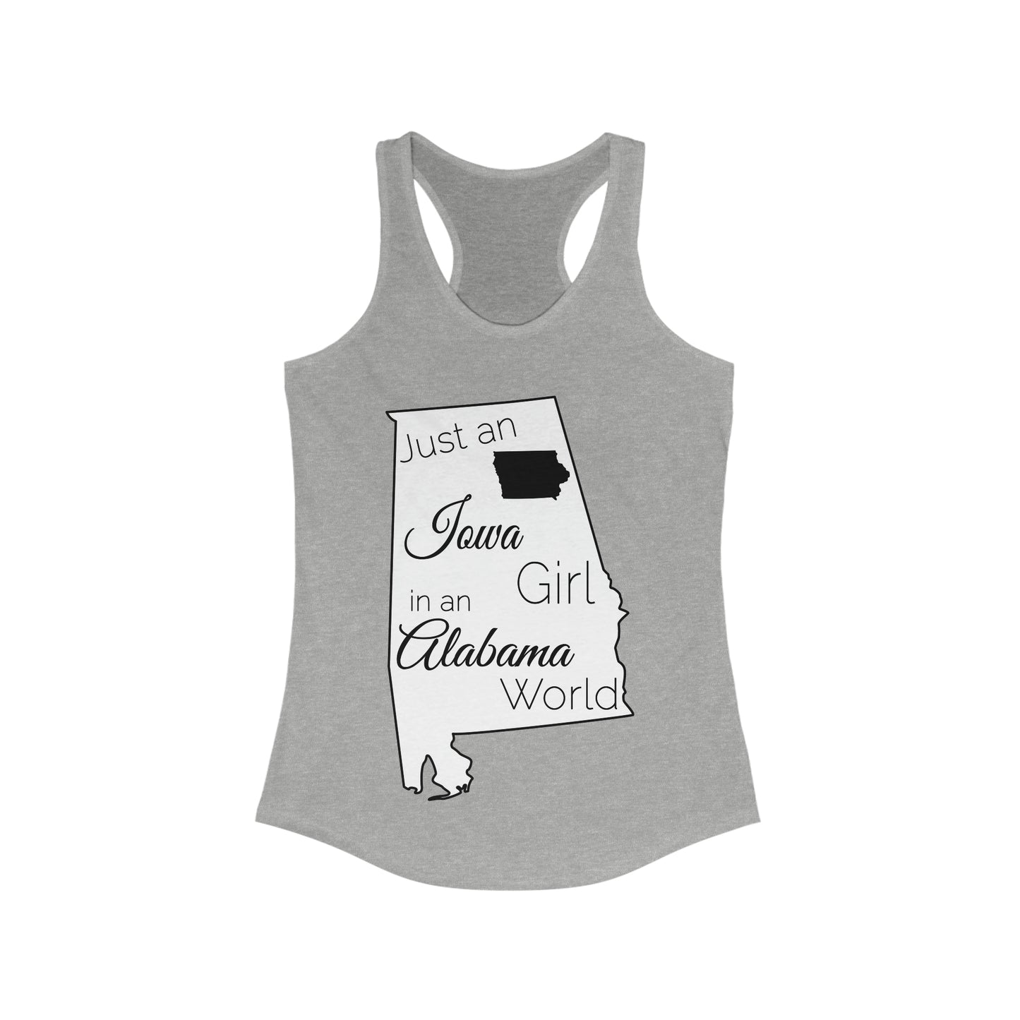 Just an Iowa Girl in an Alabama World Women's Ideal Racerback Tank