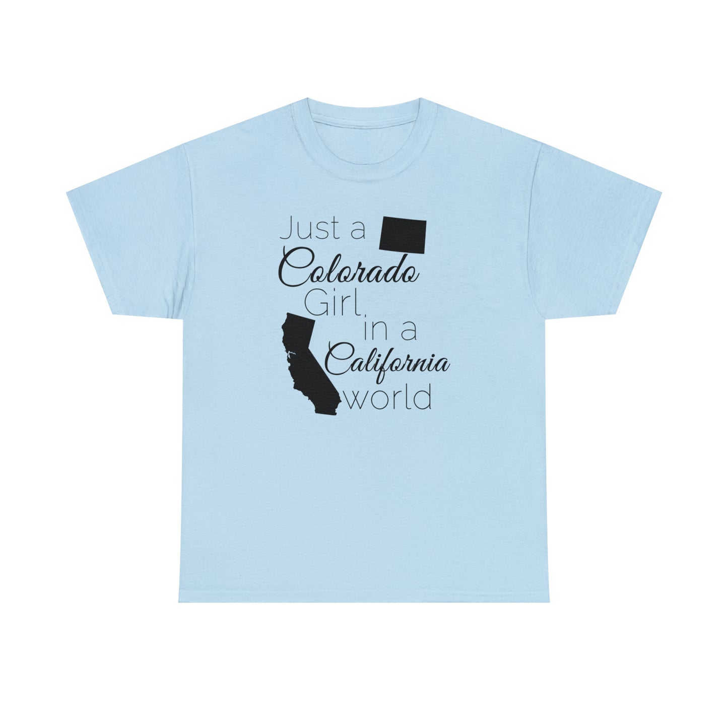 Just a Colorado Girl in a California World Unisex Heavy Cotton Tee