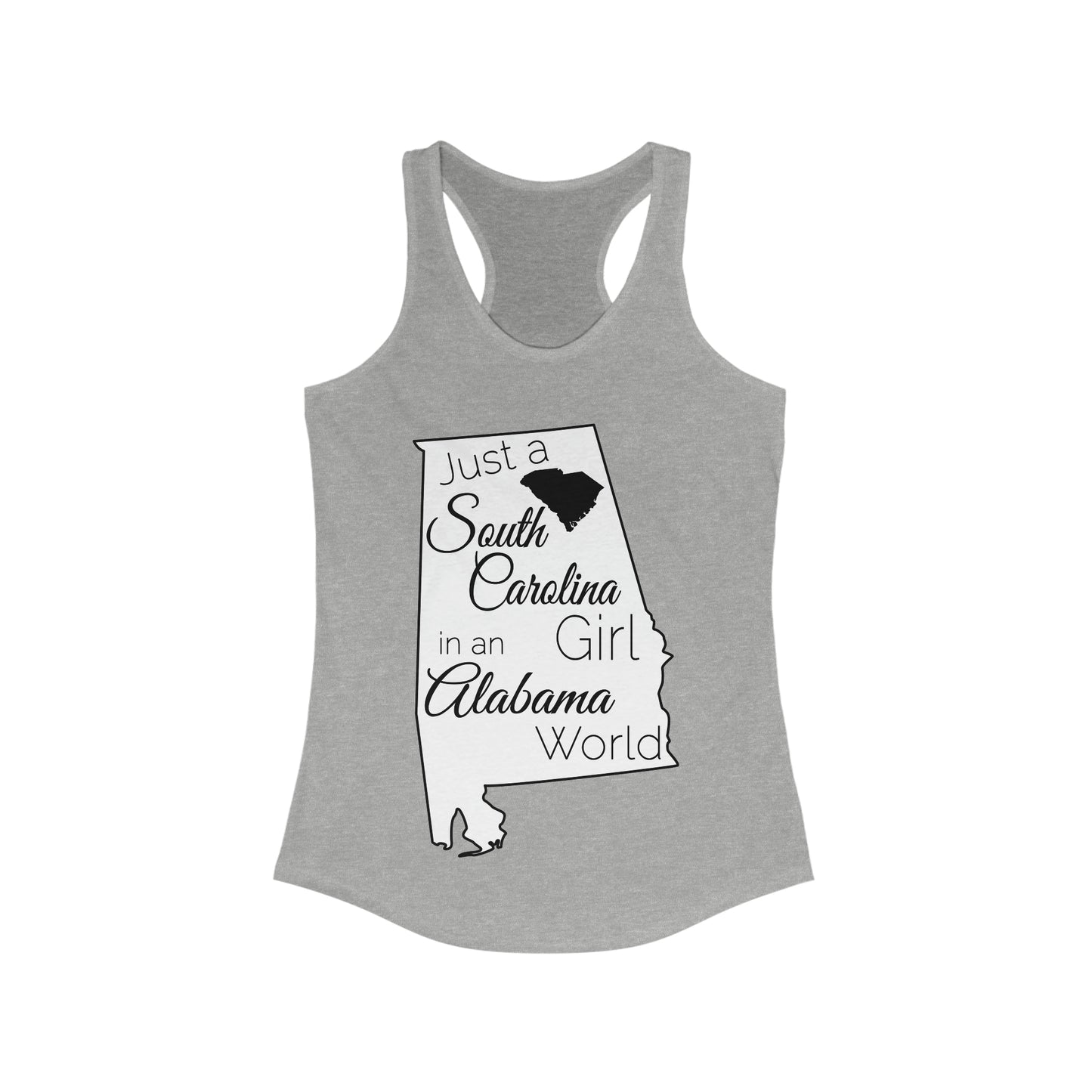 Just a South Carolina Girl in an Alabama World Women's Ideal Racerback Tank