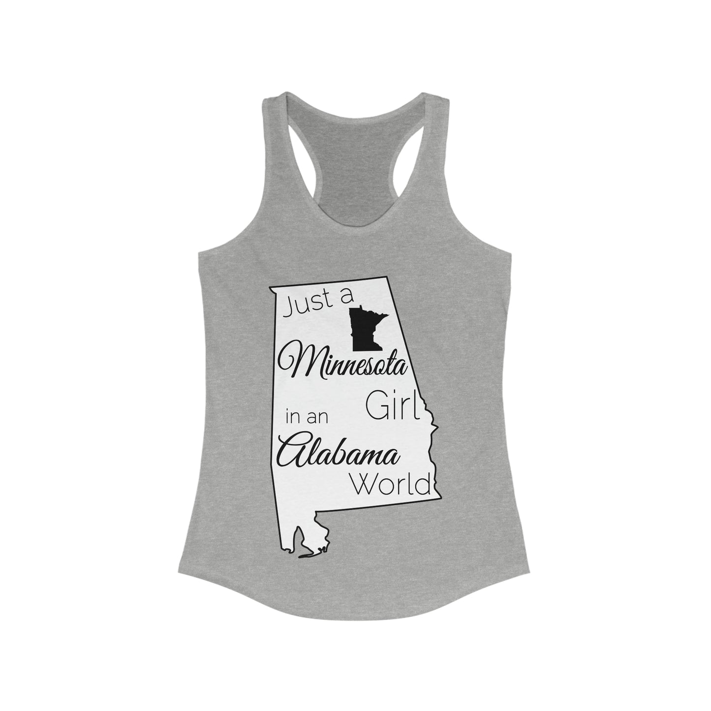 Just a Minnesota Girl in an Alabama World Women's Ideal Racerback Tank