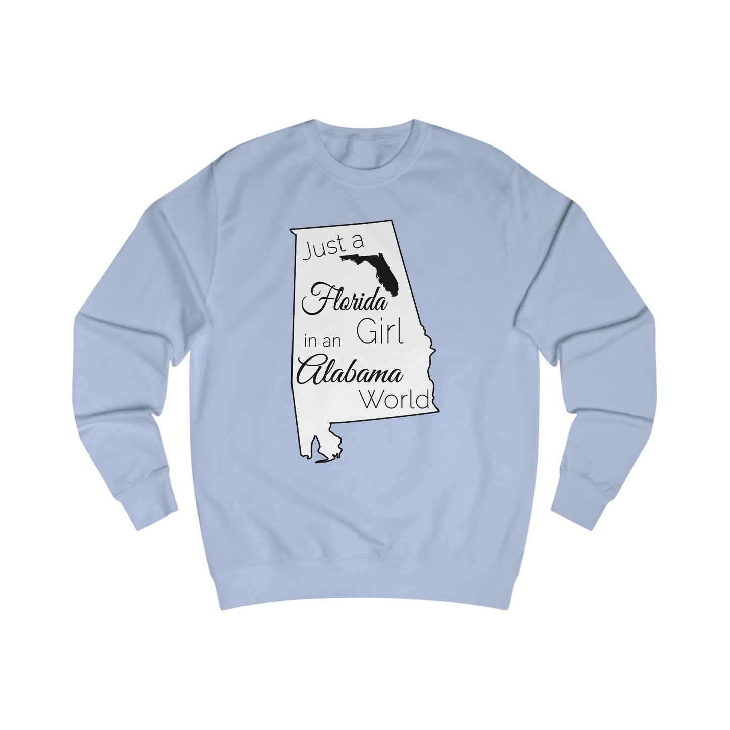Just a Florida Girl in an Alabama World Sweatshirt