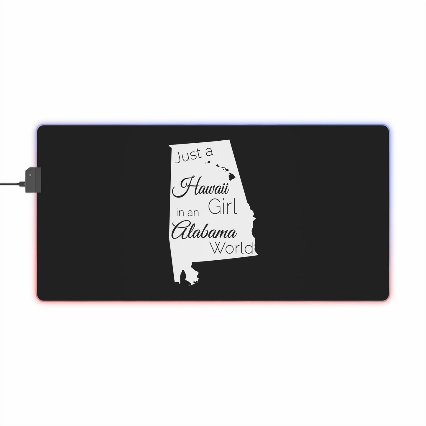 Just a Hawaii Girl in an Alabama World LED Gaming Mouse Pad