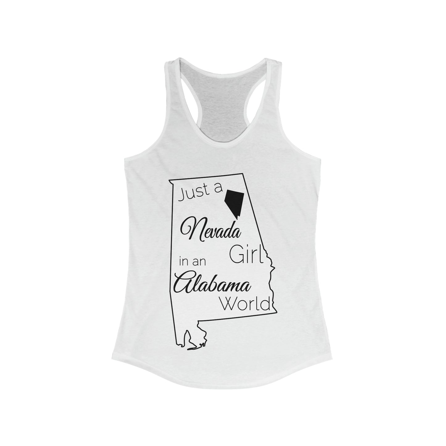 Just a Nevada Girl in an Alabama World Women's Ideal Racerback Tank