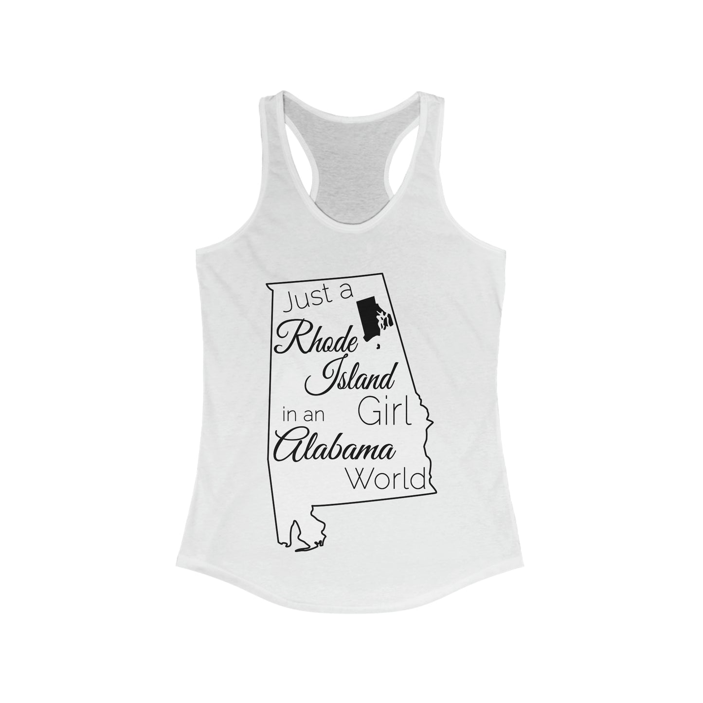 Just a Rhode Island Girl in an Alabama World Women's Ideal Racerback Tank