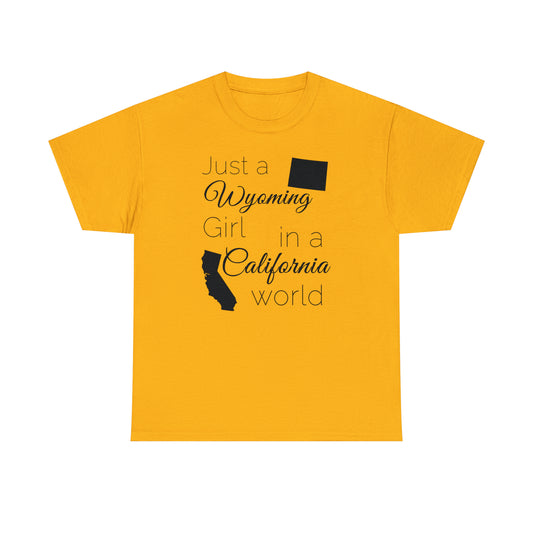 Just a Wyoming Girl in a California World Unisex Heavy Cotton Tee