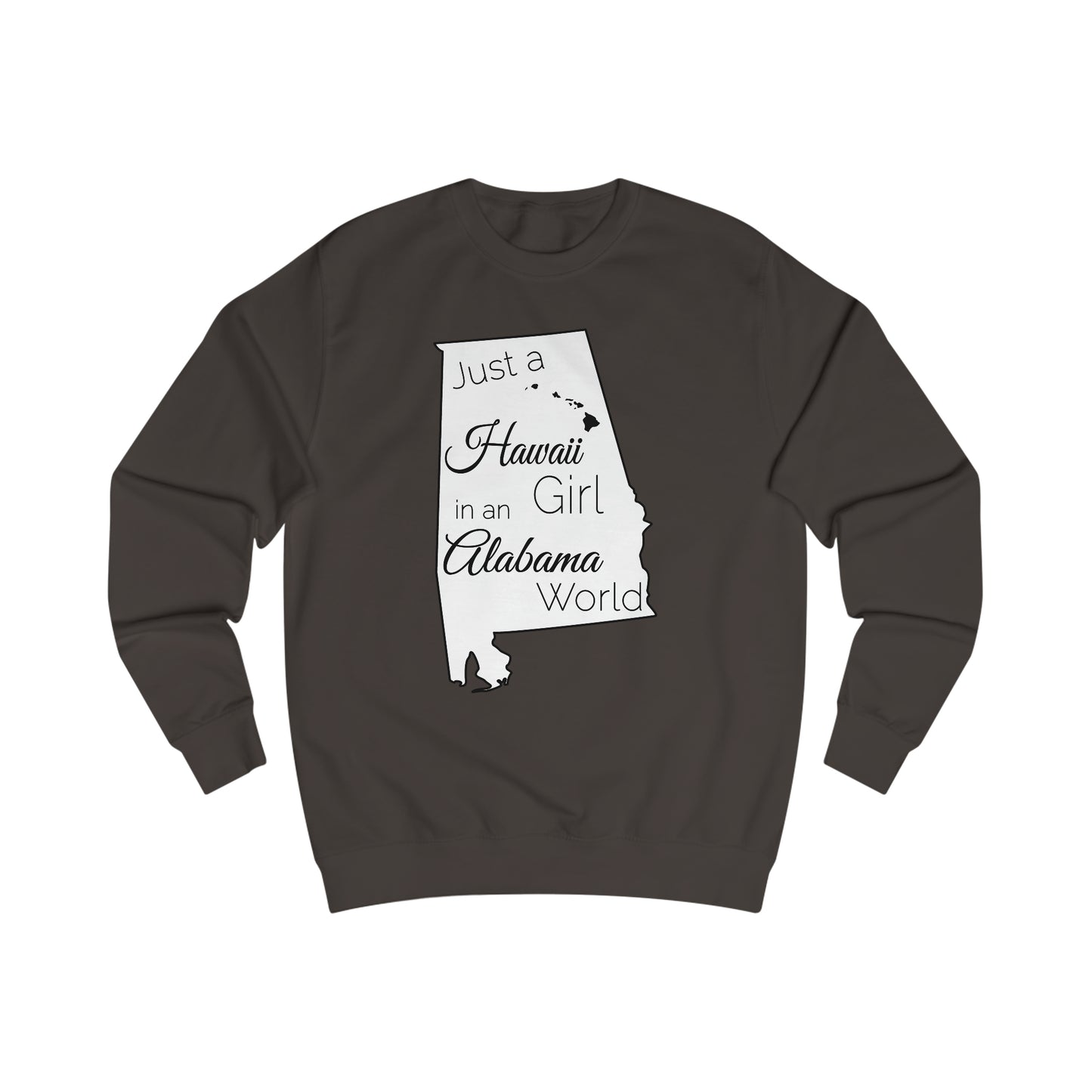 Just a Hawaii Girl in an Alabama World Sweatshirt