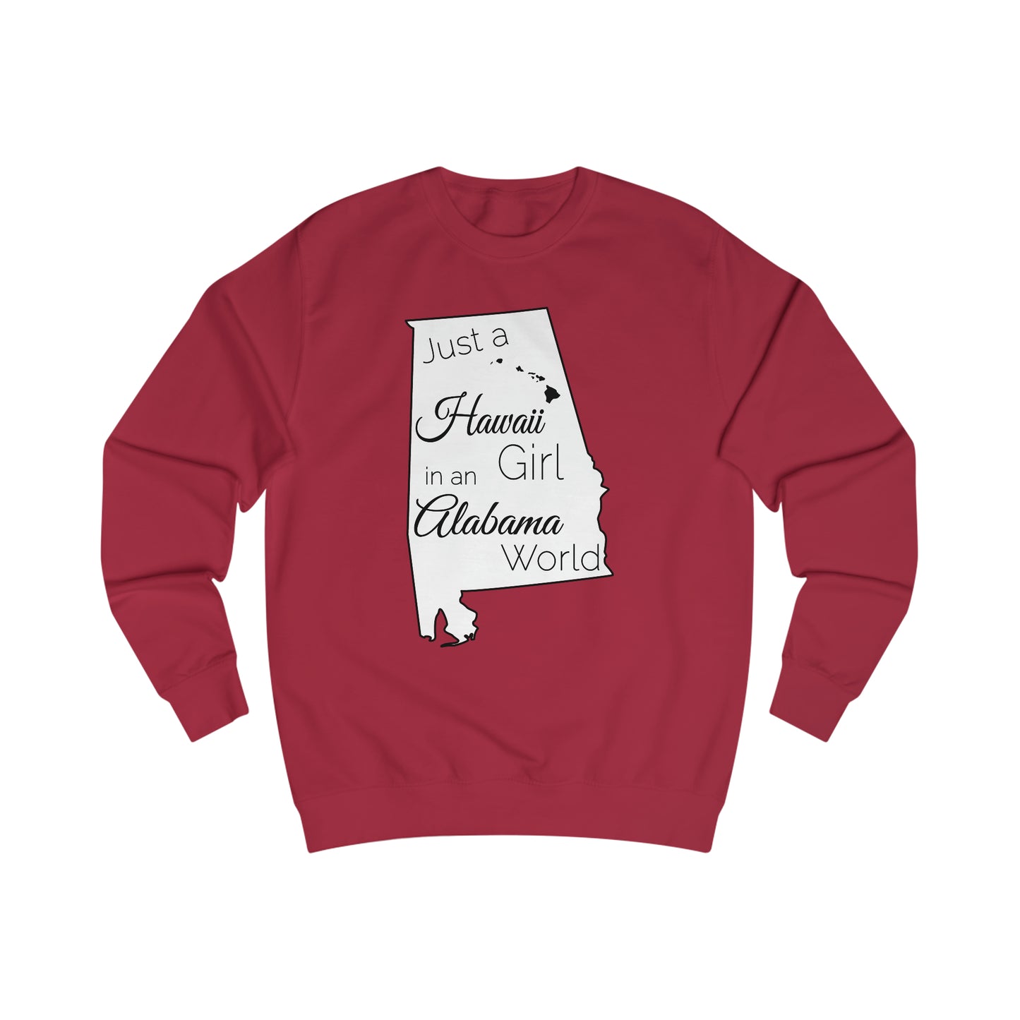 Just a Hawaii Girl in an Alabama World Sweatshirt