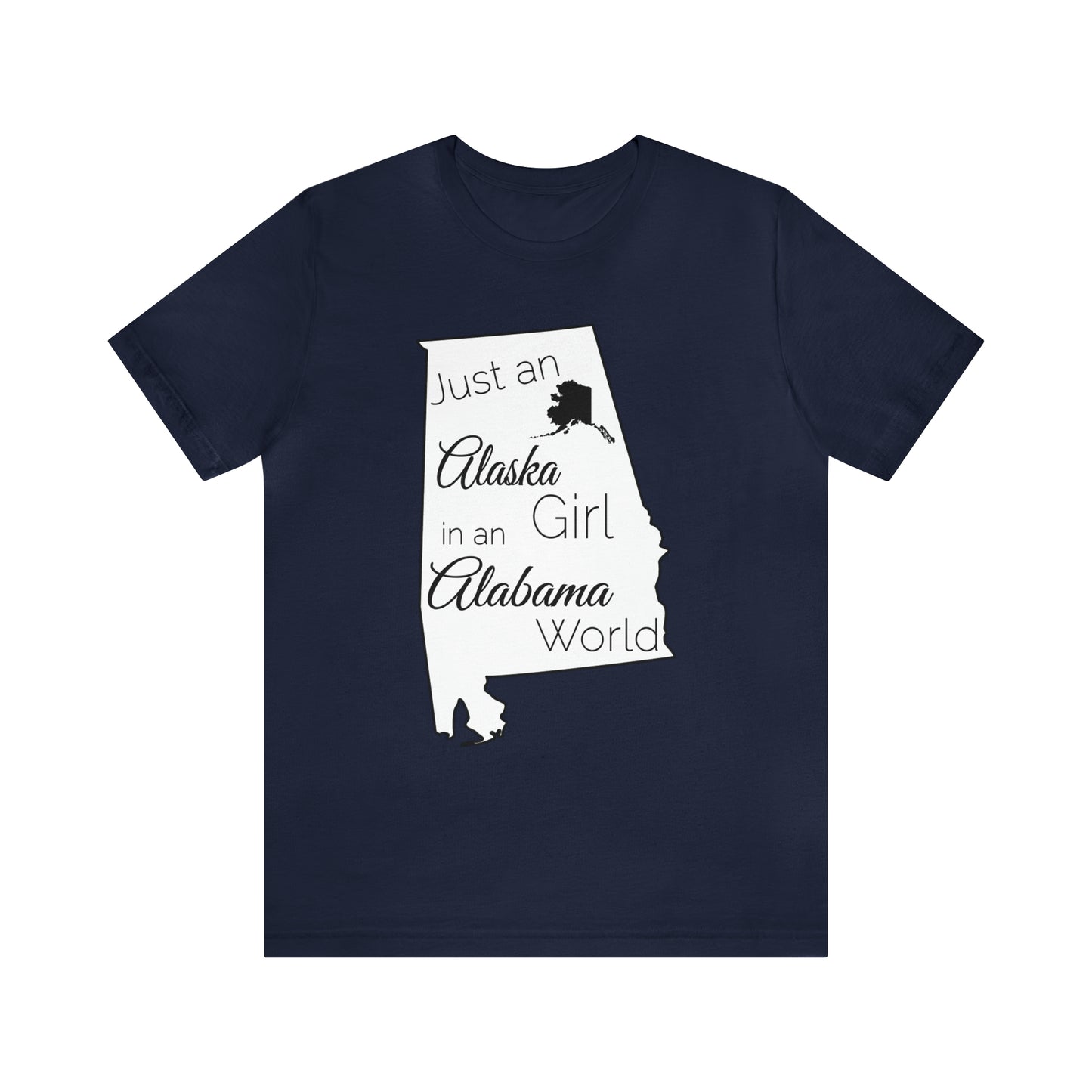 Just an Alaska Girl in an Alabama World Short Sleeve T-shirt