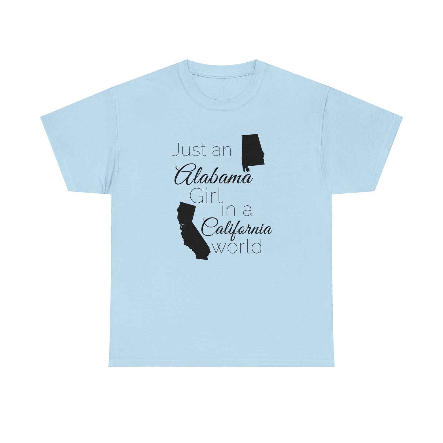 Just an Alabama Girl in a California World Unisex Heavy Cotton Tee