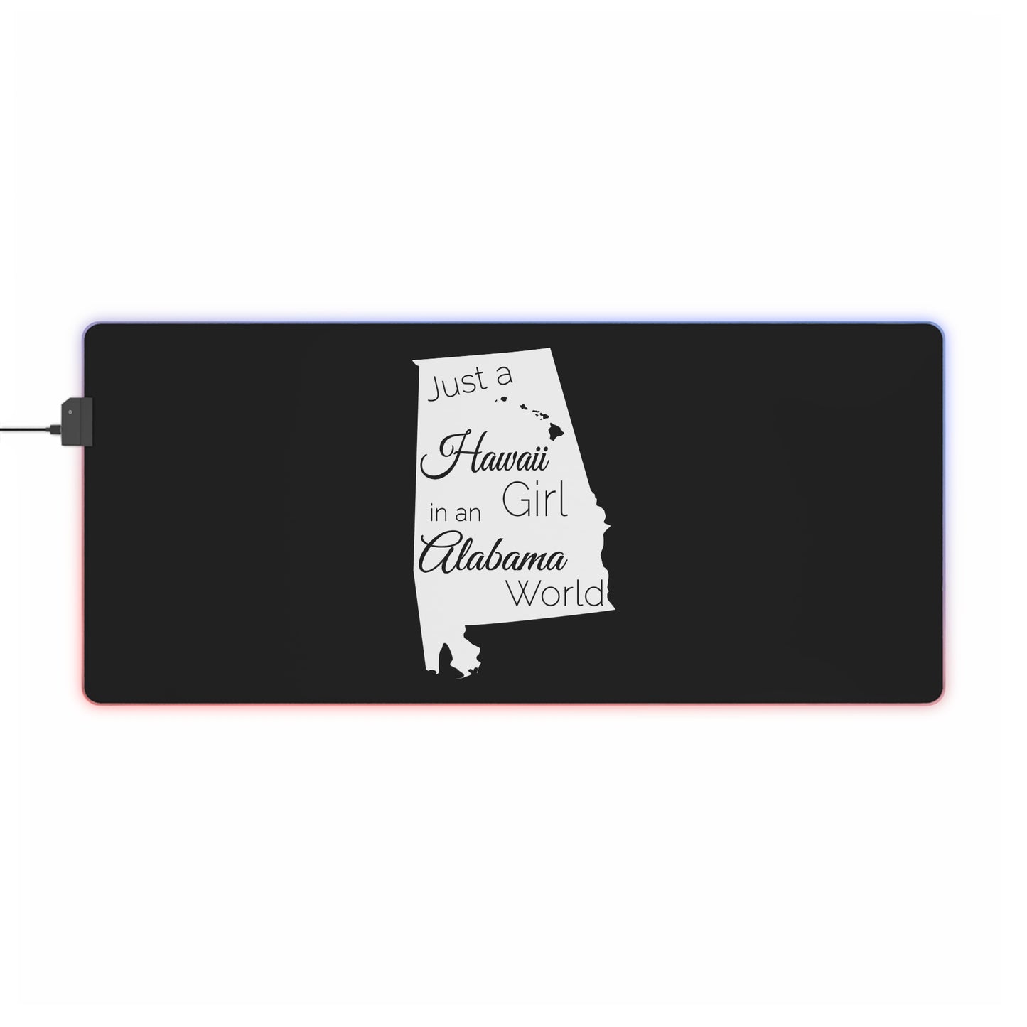 Just a Hawaii Girl in an Alabama World LED Gaming Mouse Pad