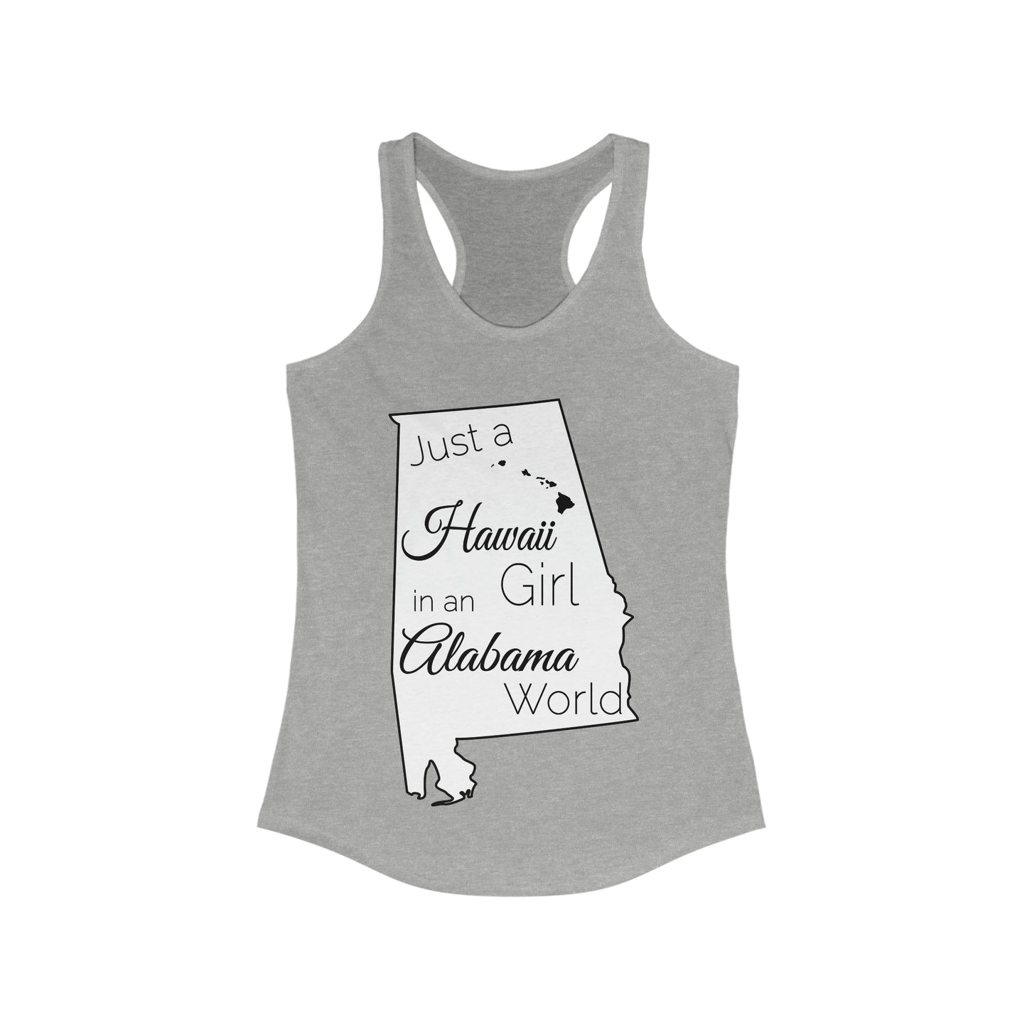 Just a Hawaii Girl in an Alabama World Women's Ideal Racerback Tank