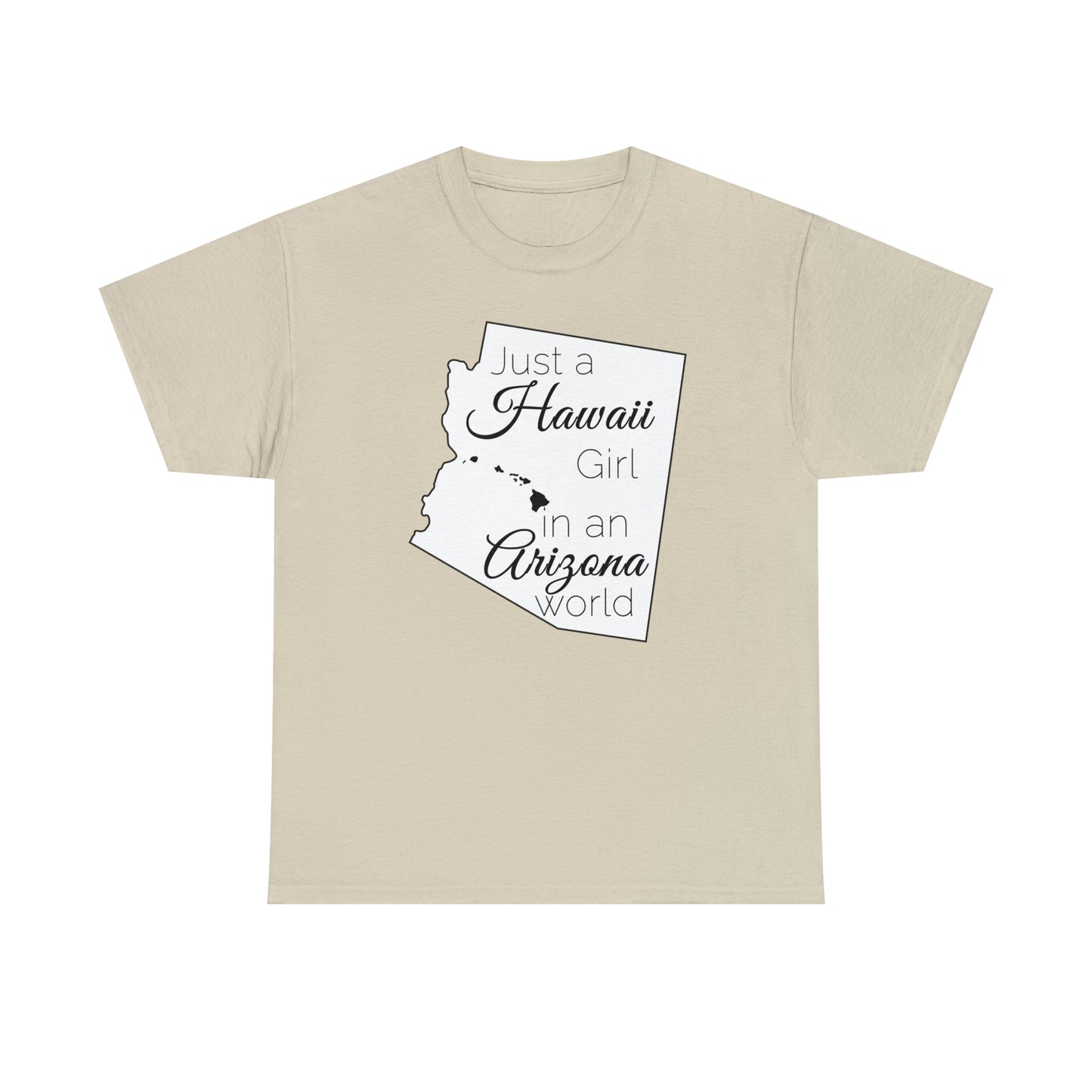 Just a Hawaii Girl in an Arizona World Unisex Heavy Cotton Tee