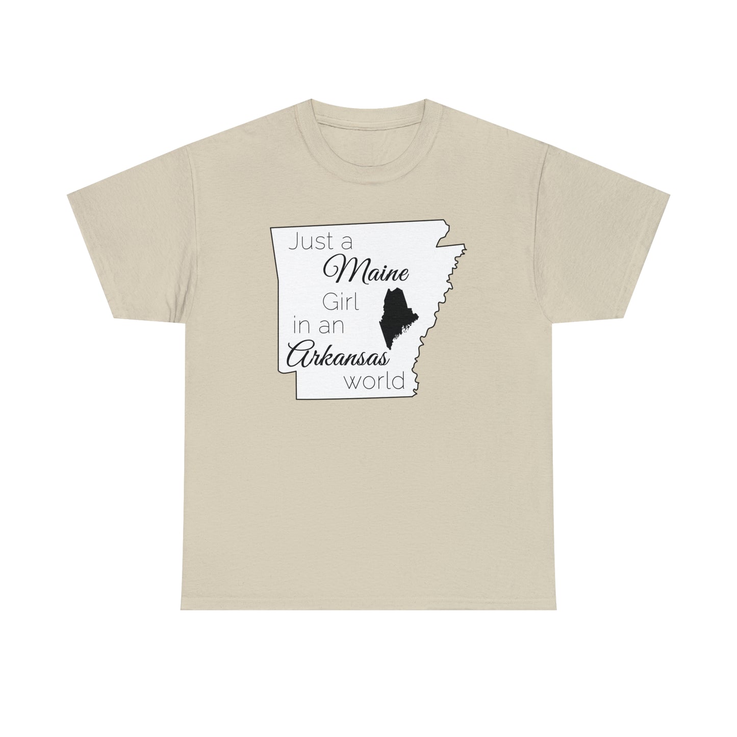 Just a Maine Girl in an Arkansas World Unisex Heavy Cotton Tee