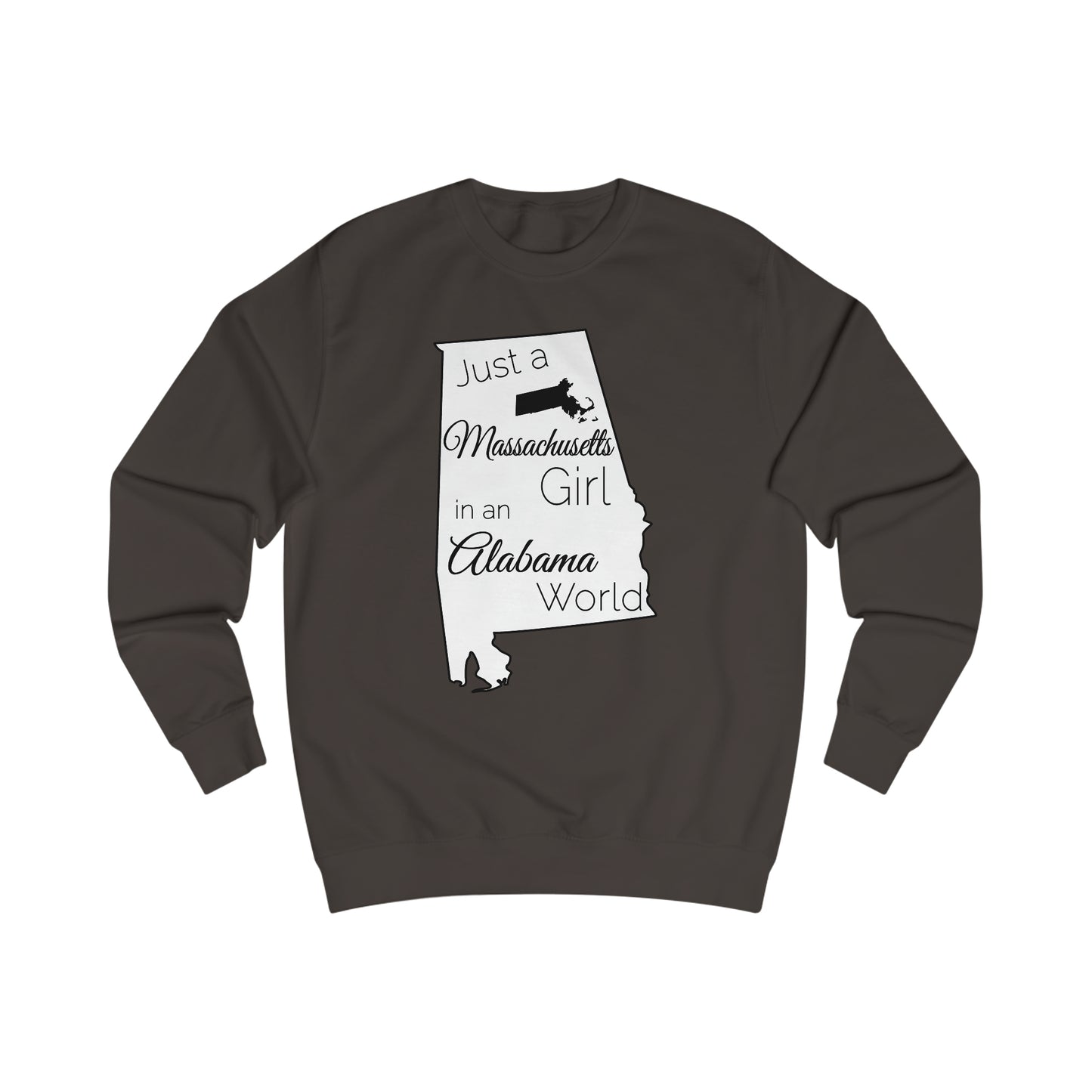 Just a Massachusetts Girl in an Alabama World Sweatshirt