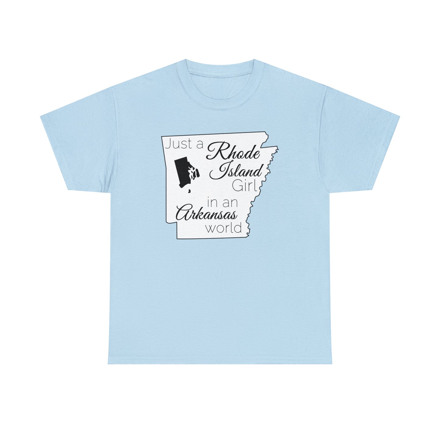 Just a Rhode Island Girl in an Arkansas World Unisex Heavy Cotton Tee