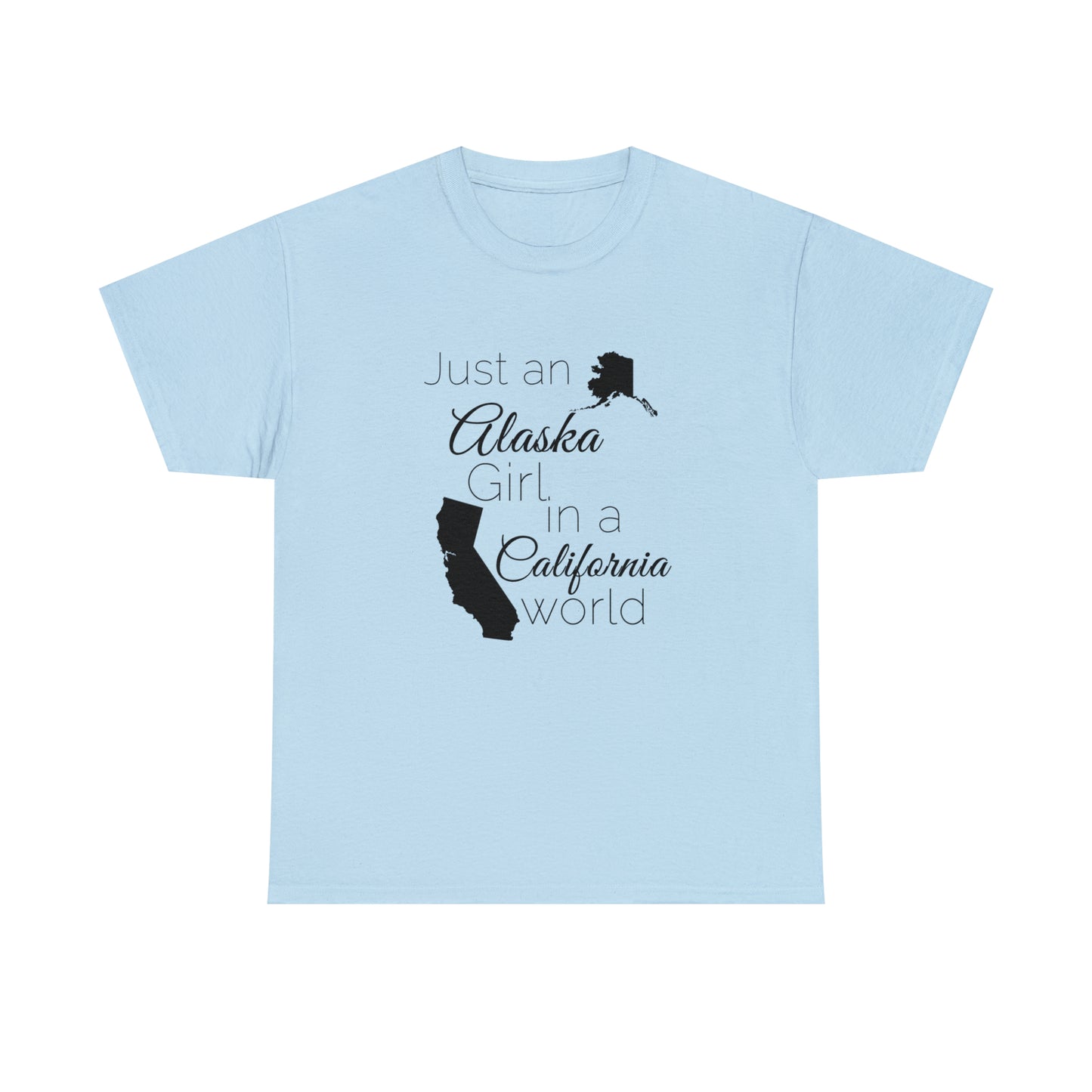 Just an Alaska Girl in a California World Unisex Heavy Cotton Tee