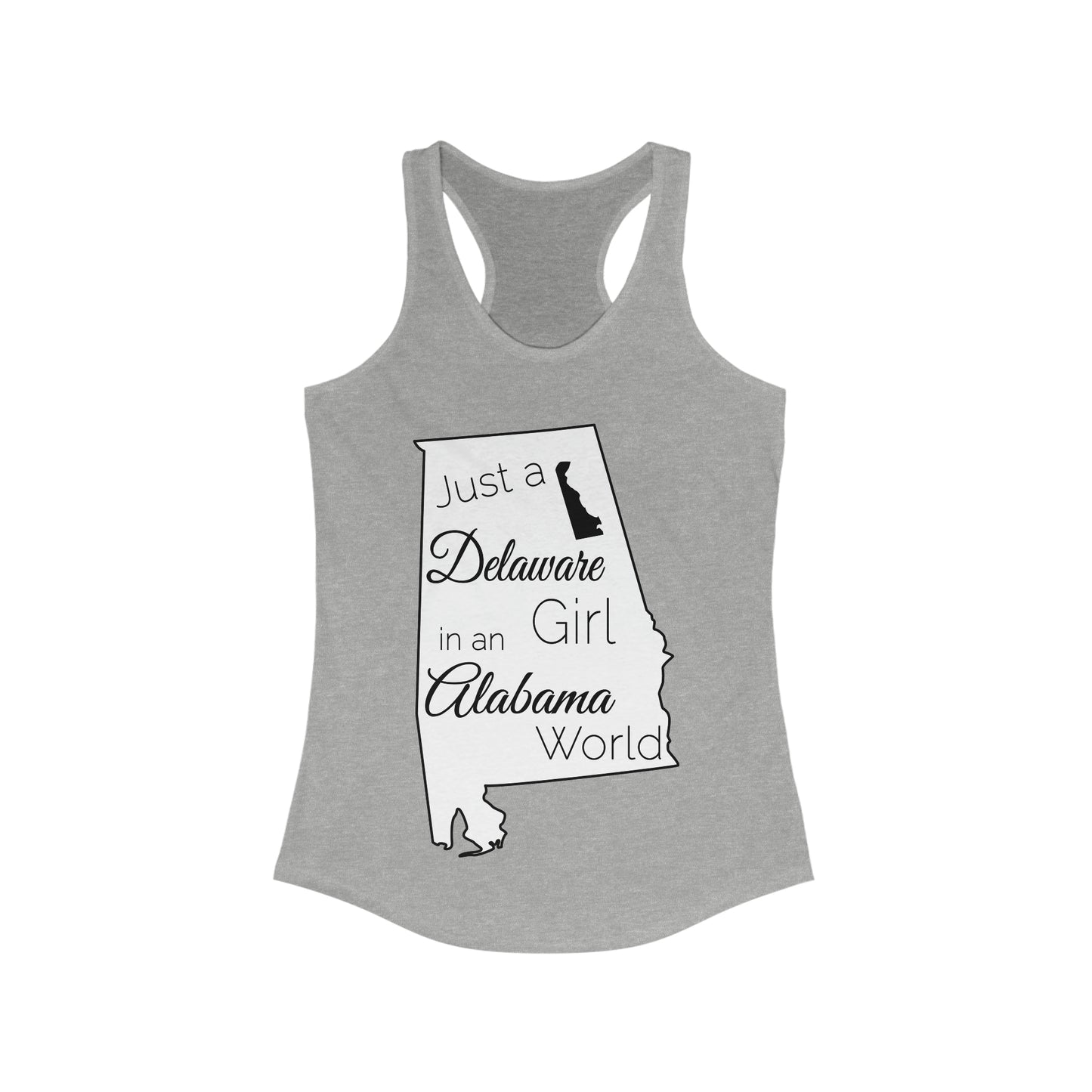 Just a Delaware Girl in an Alabama World Women's Ideal Racerback Tank