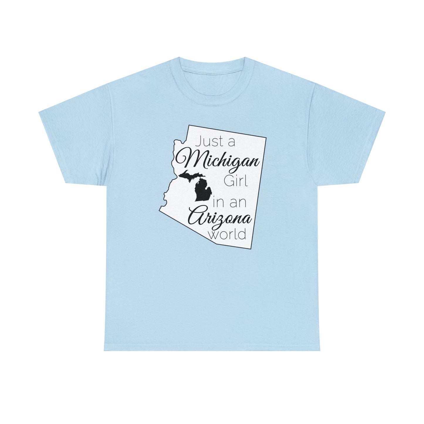 Just a Michigan Girl in an Arizona World Unisex Heavy Cotton Tee
