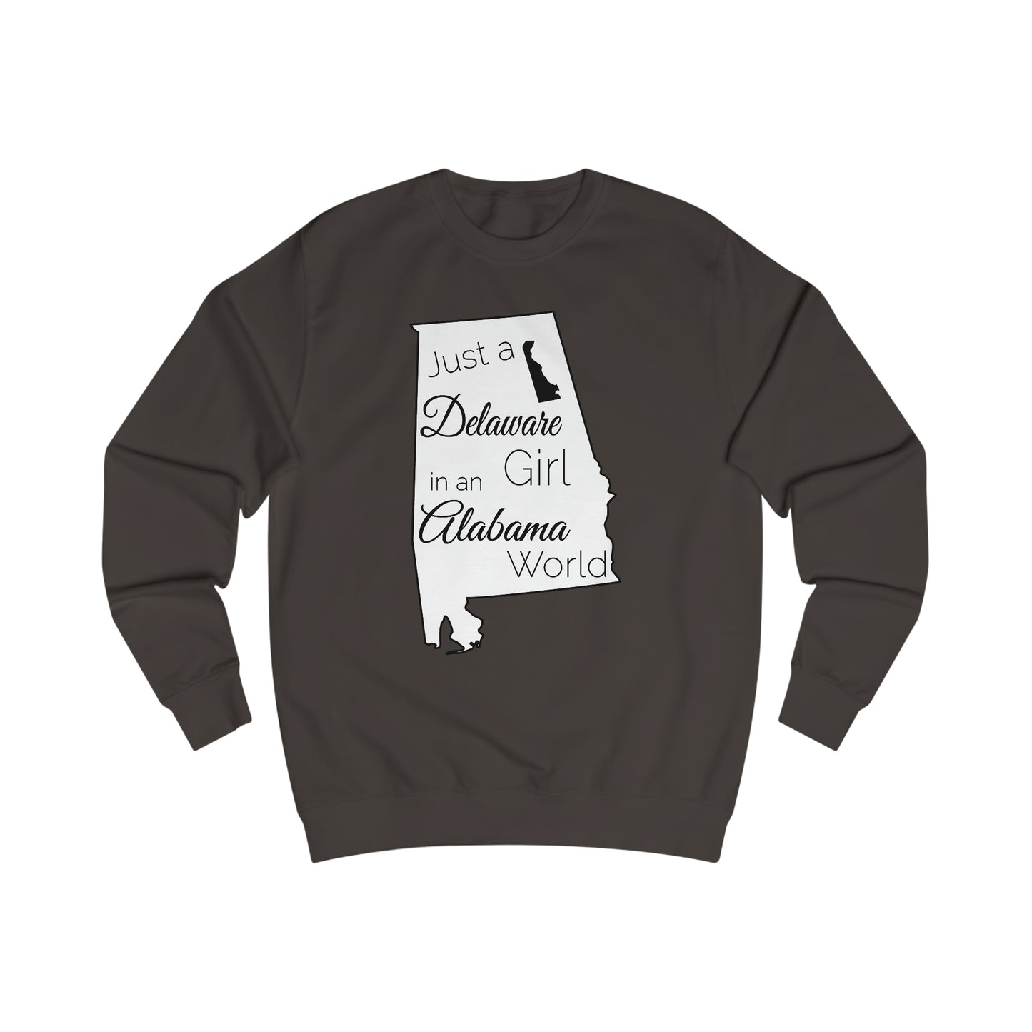 Just a Delaware Girl in an Alabama World Sweatshirt