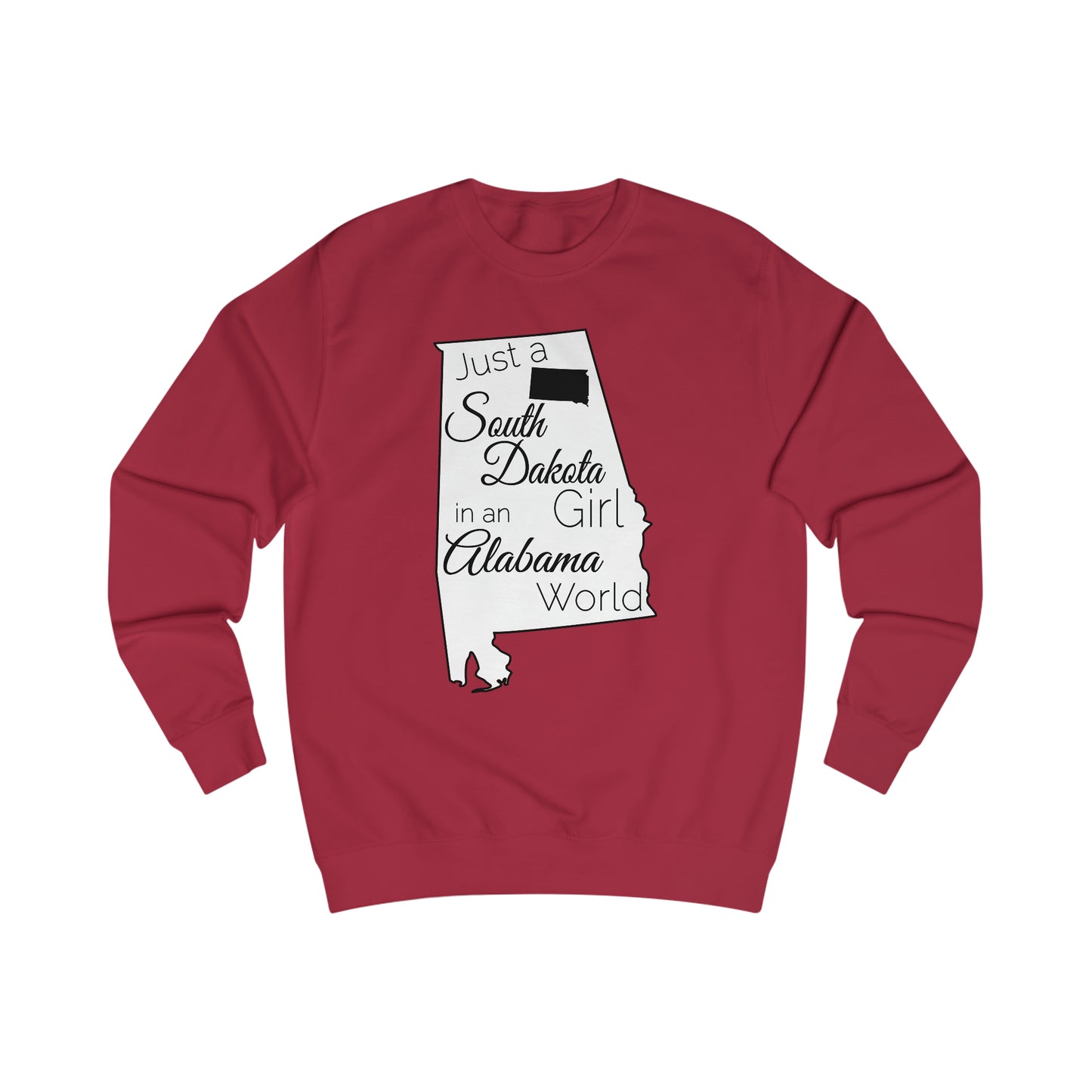 Just a South Dakota Girl in an Alabama World Sweatshirt