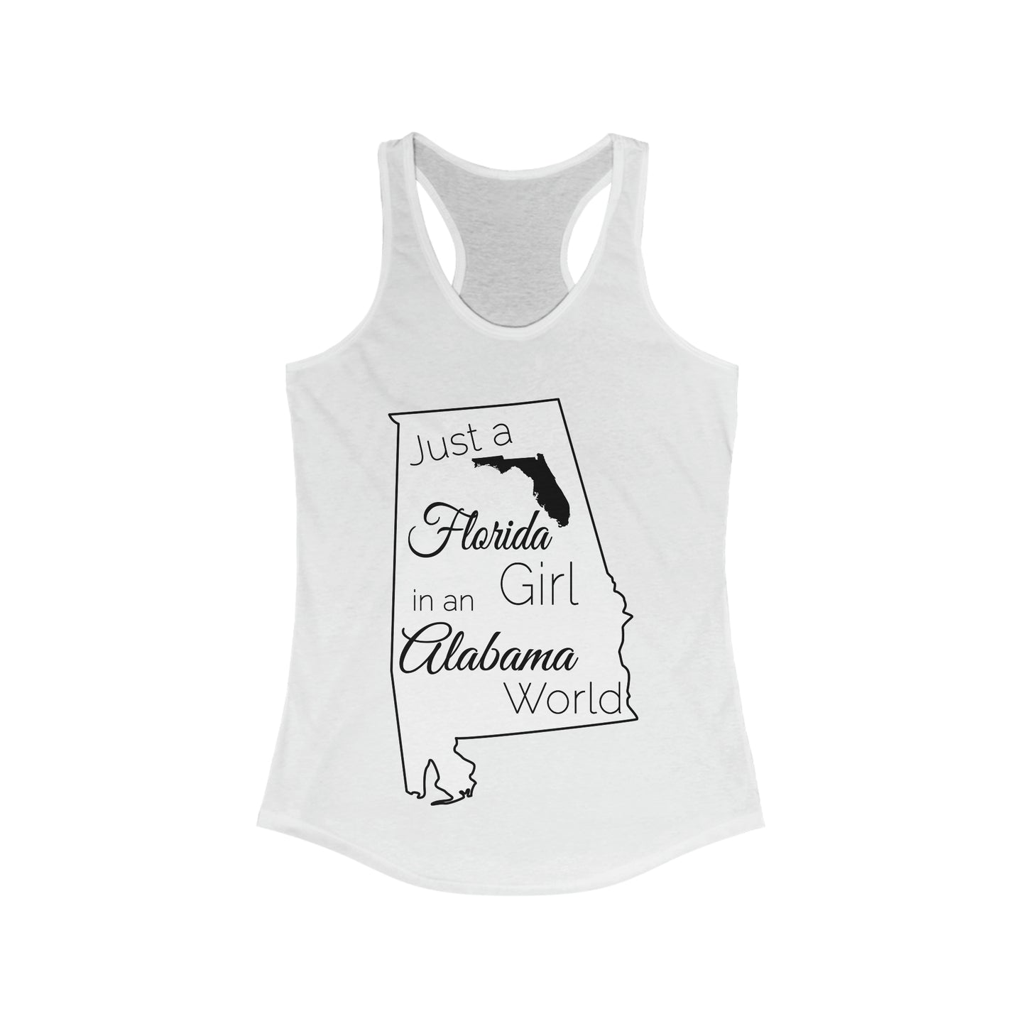 Just a Florida Girl in an Alabama World Women's Ideal Racerback Tank