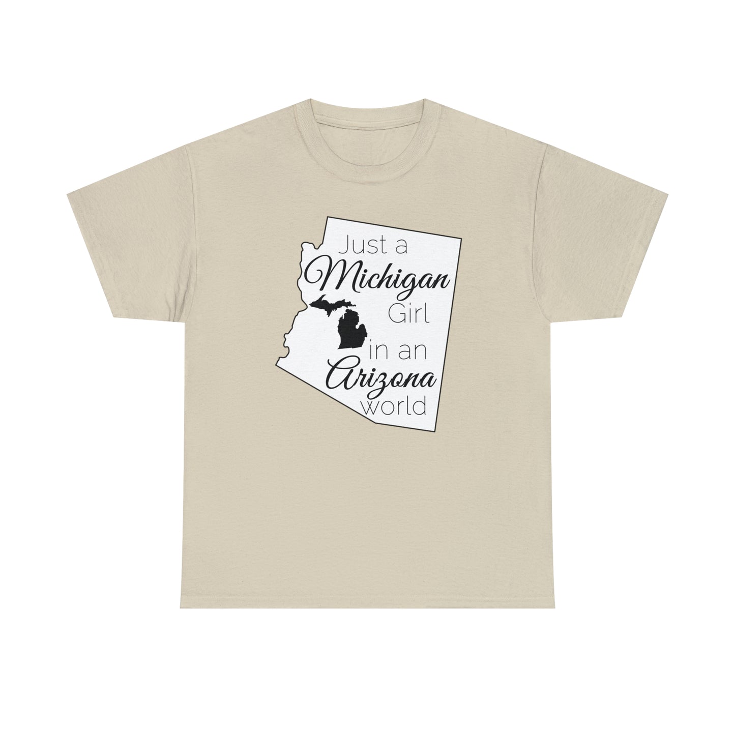 Just a Michigan Girl in an Arizona World Unisex Heavy Cotton Tee