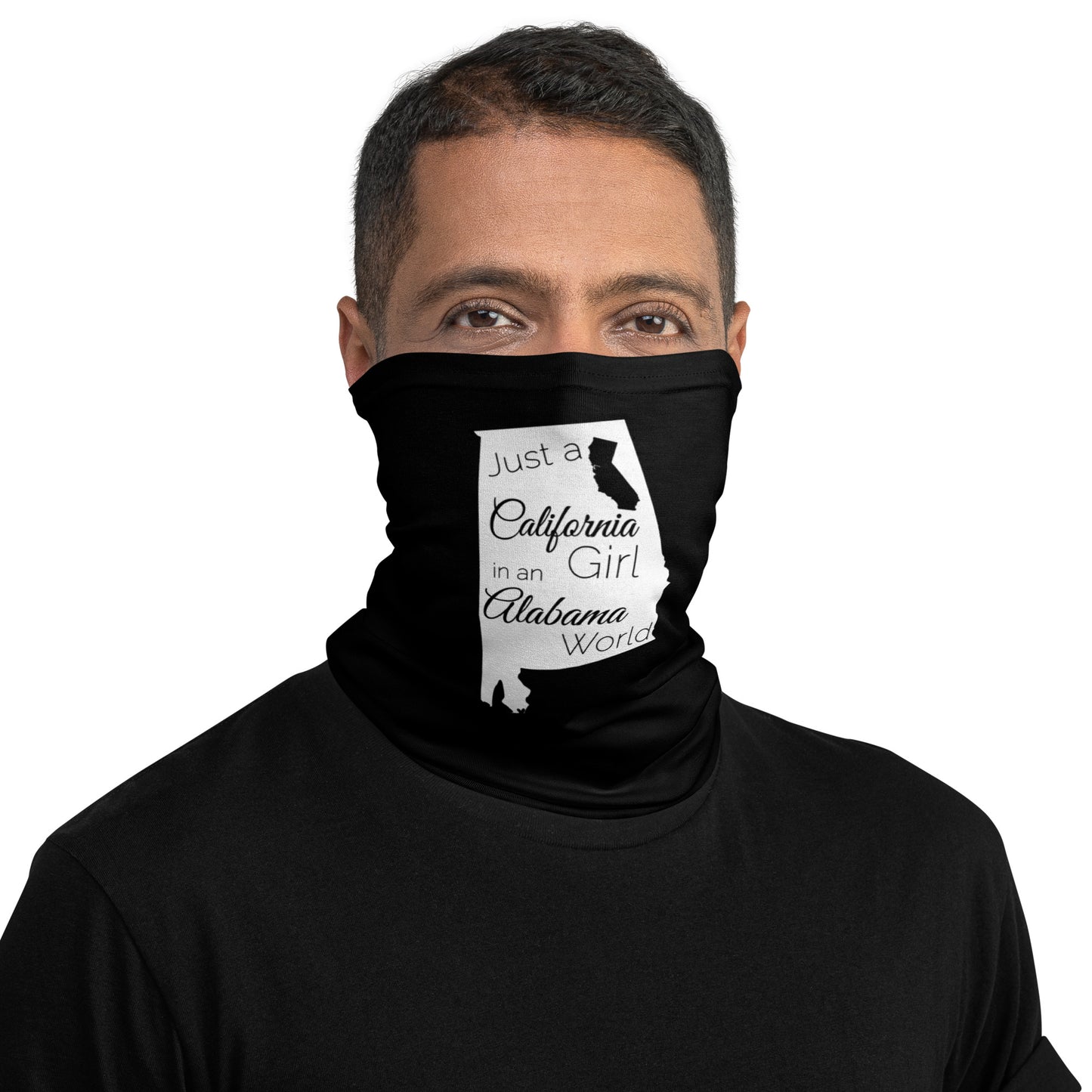 Just a California Girl in an Alabama World Neck Gaiter