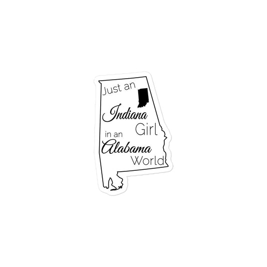Just an Indiana Girl in an Alabama World  Bubble-free stickers