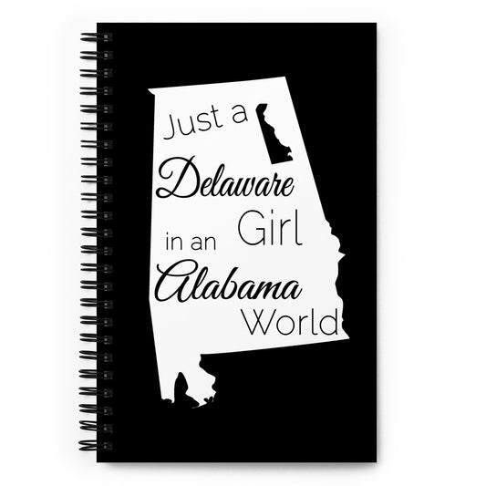 Just a Delaware Girl in an Alabama World Spiral notebook