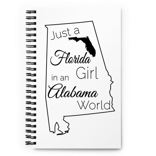 Just a Florida Girl in an Alabama World Spiral notebook