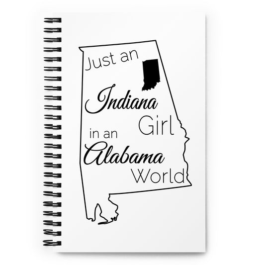 Just an Indiana Girl in an Alabama World Spiral notebook