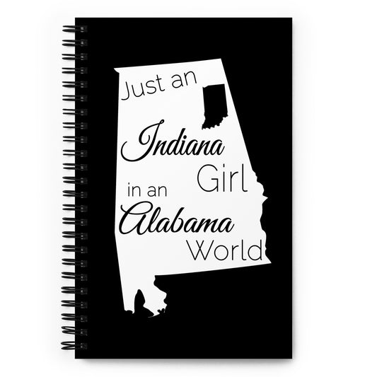 Just an Indiana Girl in an Alabama World Spiral notebook