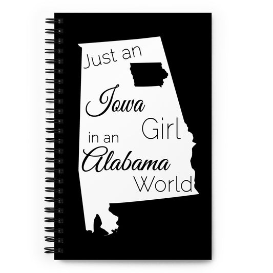 Just an Iowa Girl in an Alabama World Spiral notebook