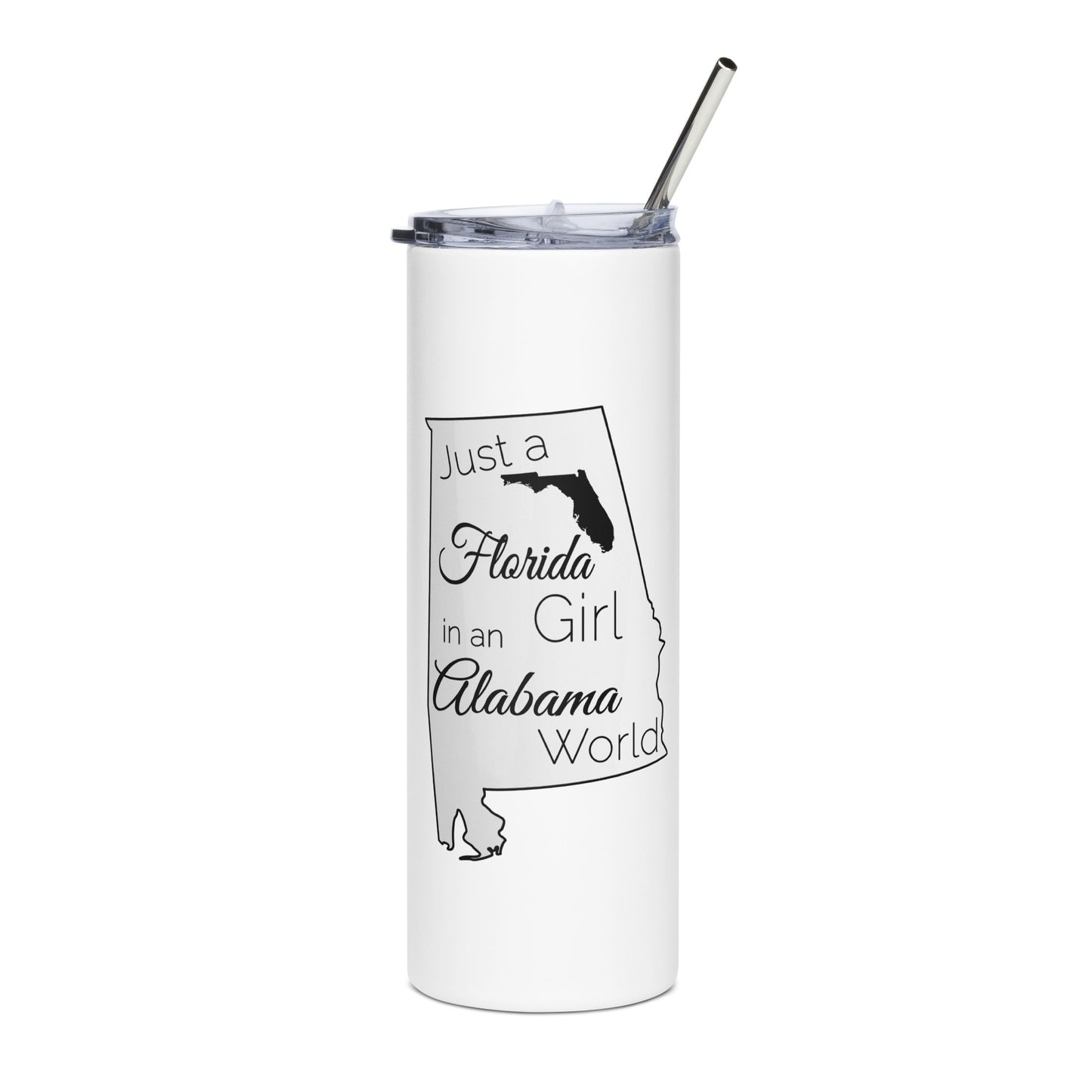 Just a Florida Girl in an Alabama World Stainless steel tumbler