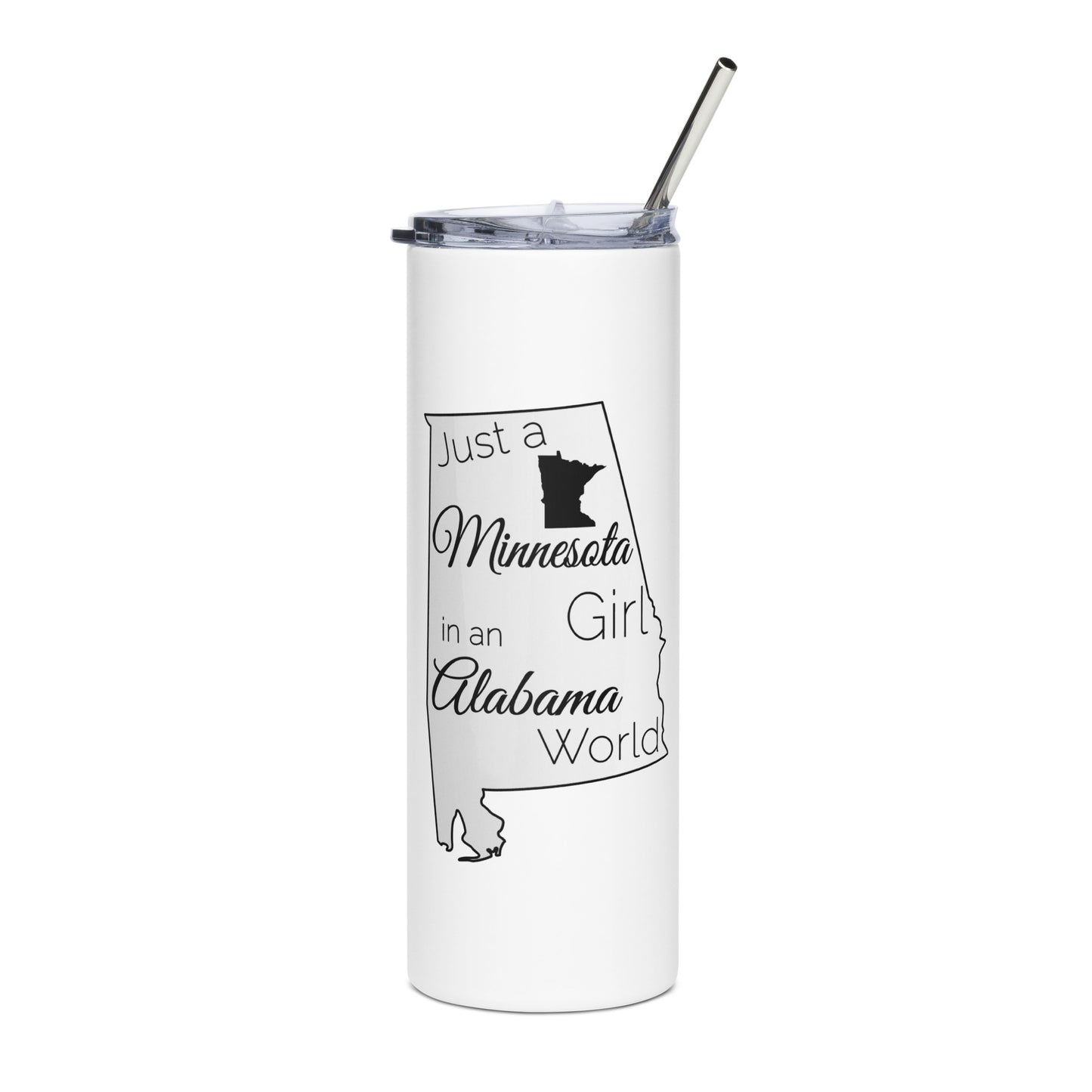 Just a Minnesota Girl in an Alabama World Stainless steel tumbler
