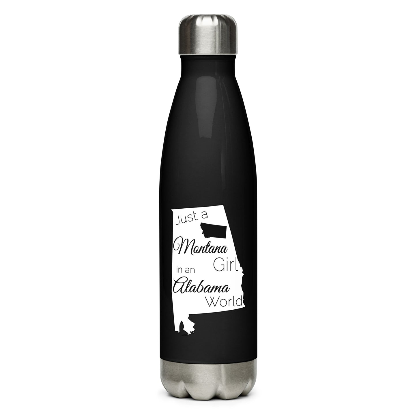 Just a Montana Girl in an Alabama World Stainless Steel Water Bottle