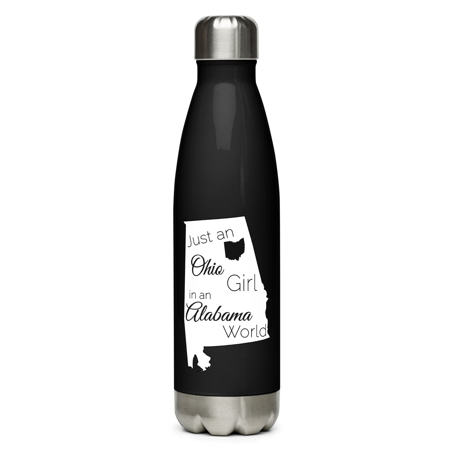 Just an Ohio Girl in an Alabama World Stainless Steel Water Bottle
