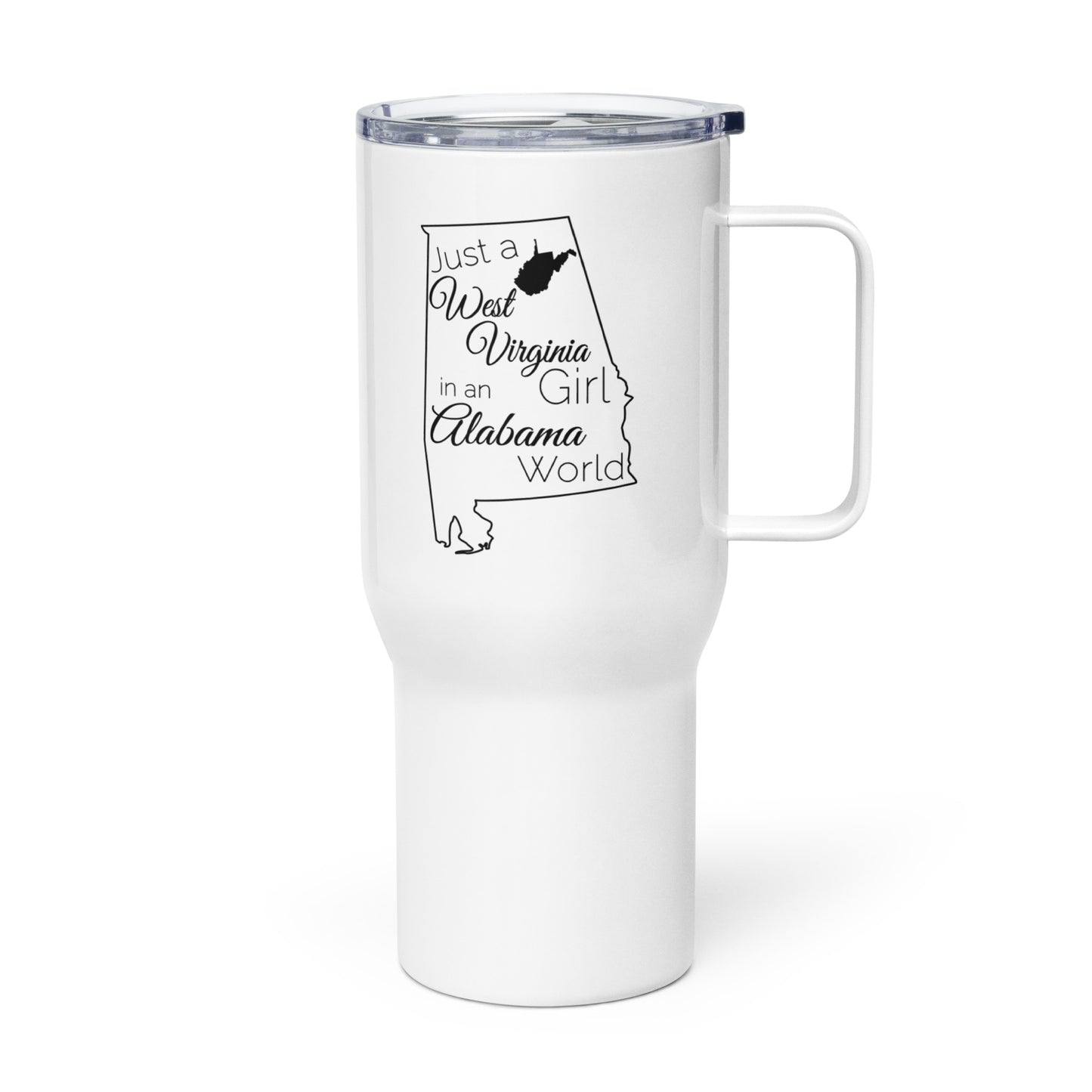 Just a West Virginia Girl in an Alabama World Travel mug with a handle
