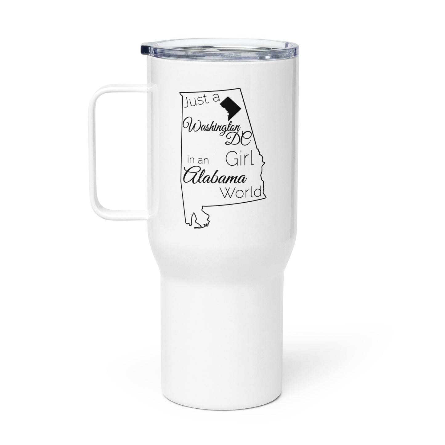 Just a Washington DC Girl in an Alabama World Travel mug with a handle