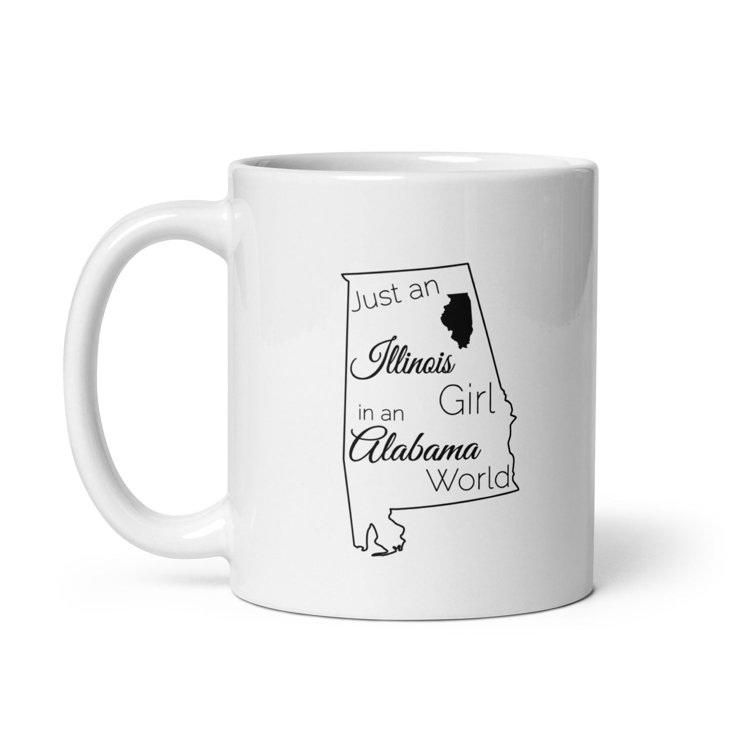 Just an Illinois Girl in an Alabama World White glossy mug