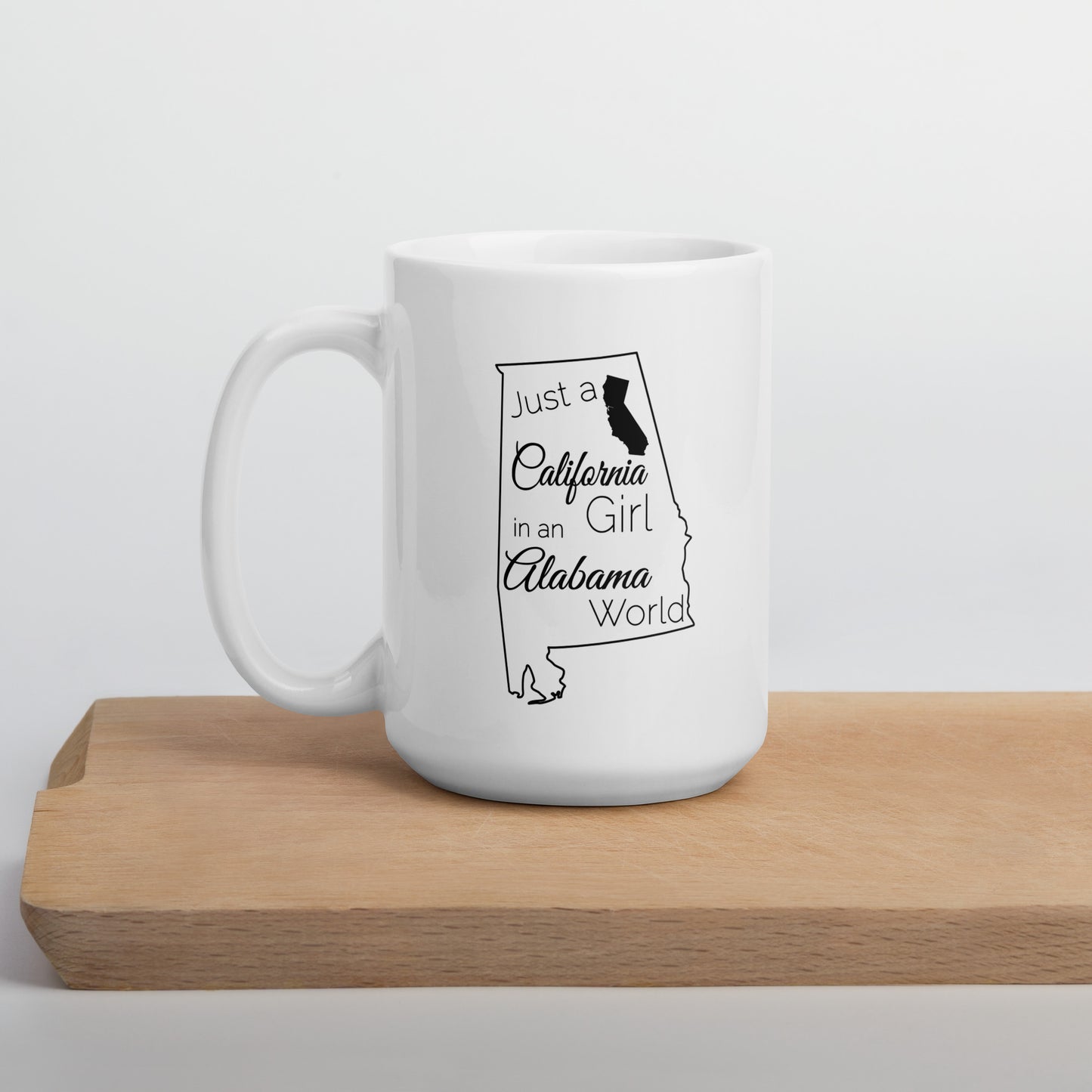 Just a California Girl in an Alabama World White glossy mug