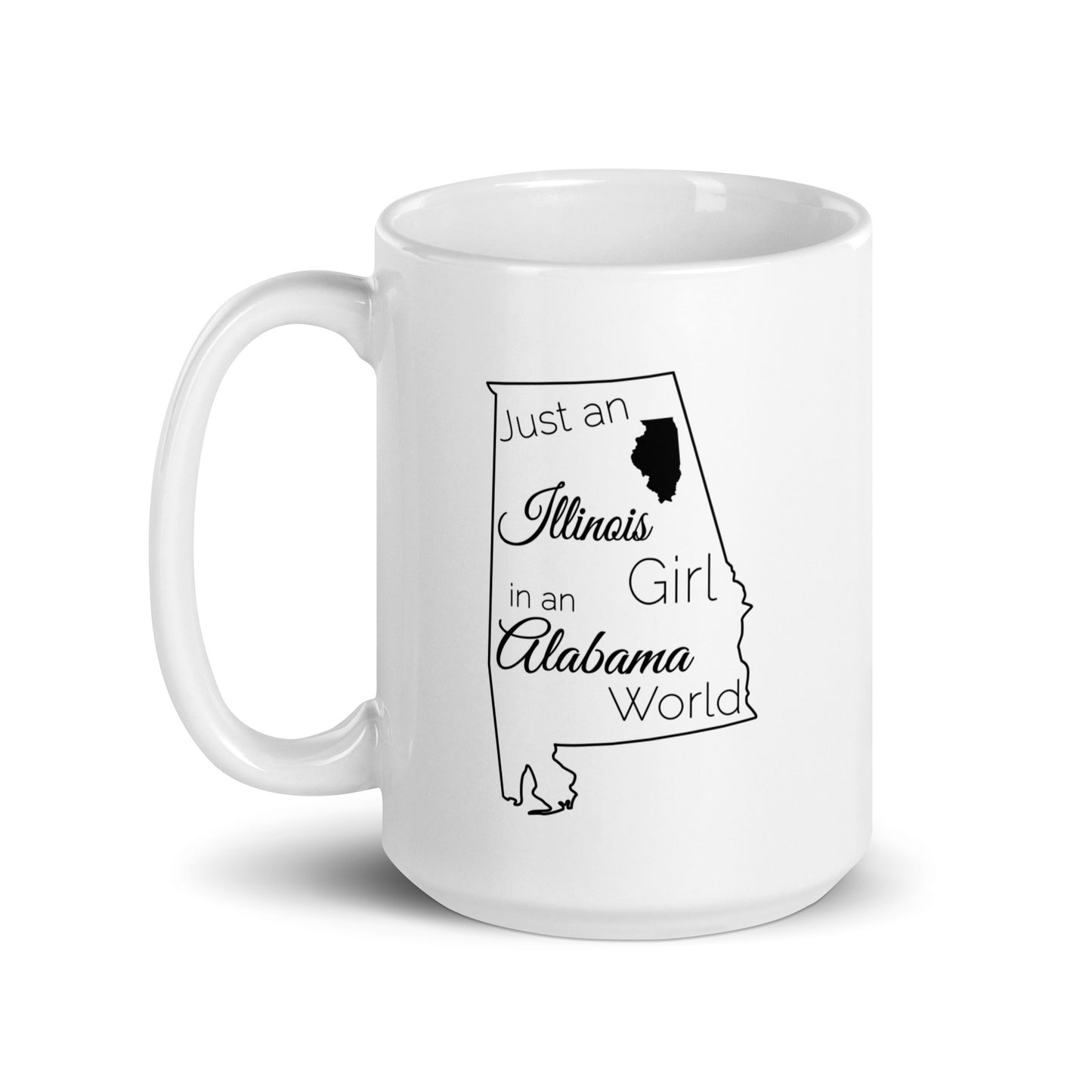 Just an Illinois Girl in an Alabama World White glossy mug