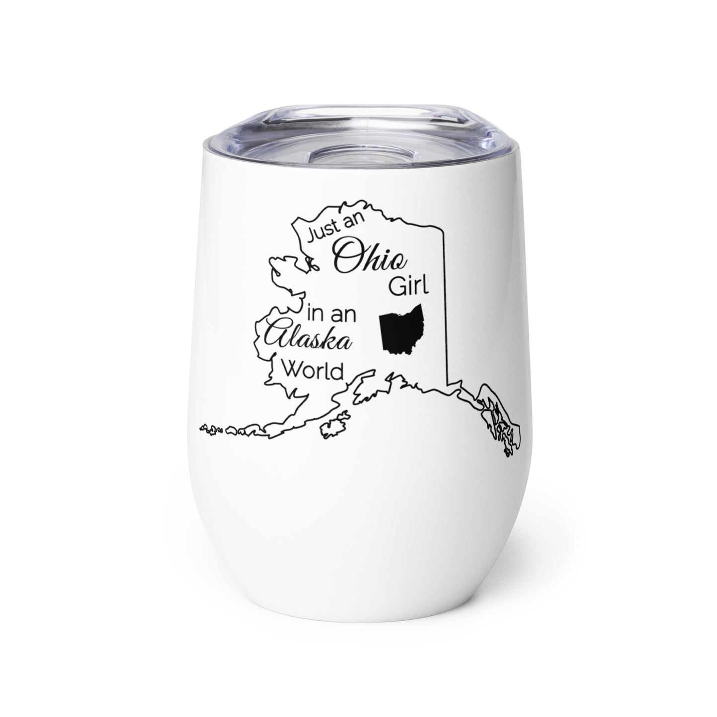 Just an Ohio Girl in an Alaska World Wine tumbler