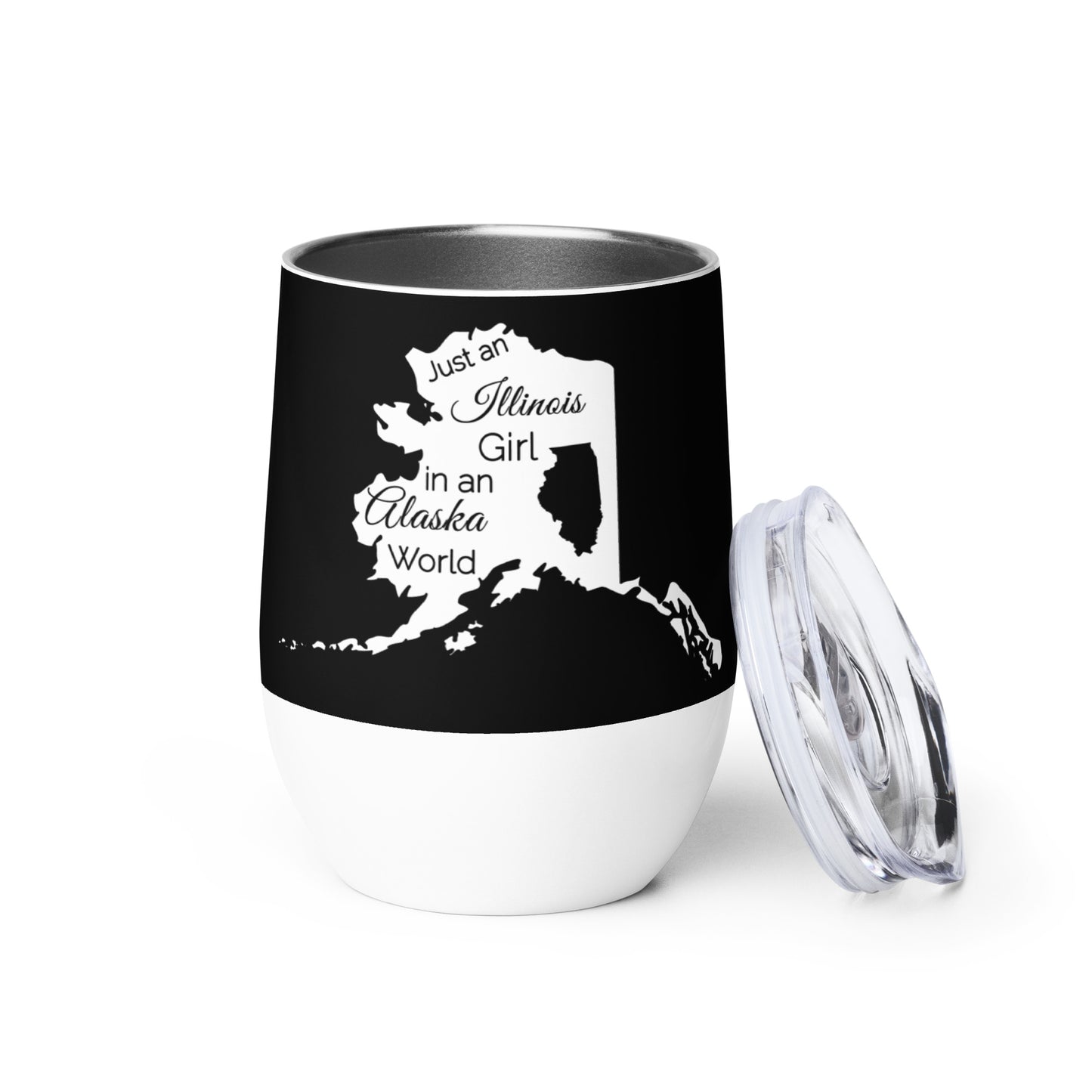 Just an Illinois Girl in an Alaska World Wine tumbler