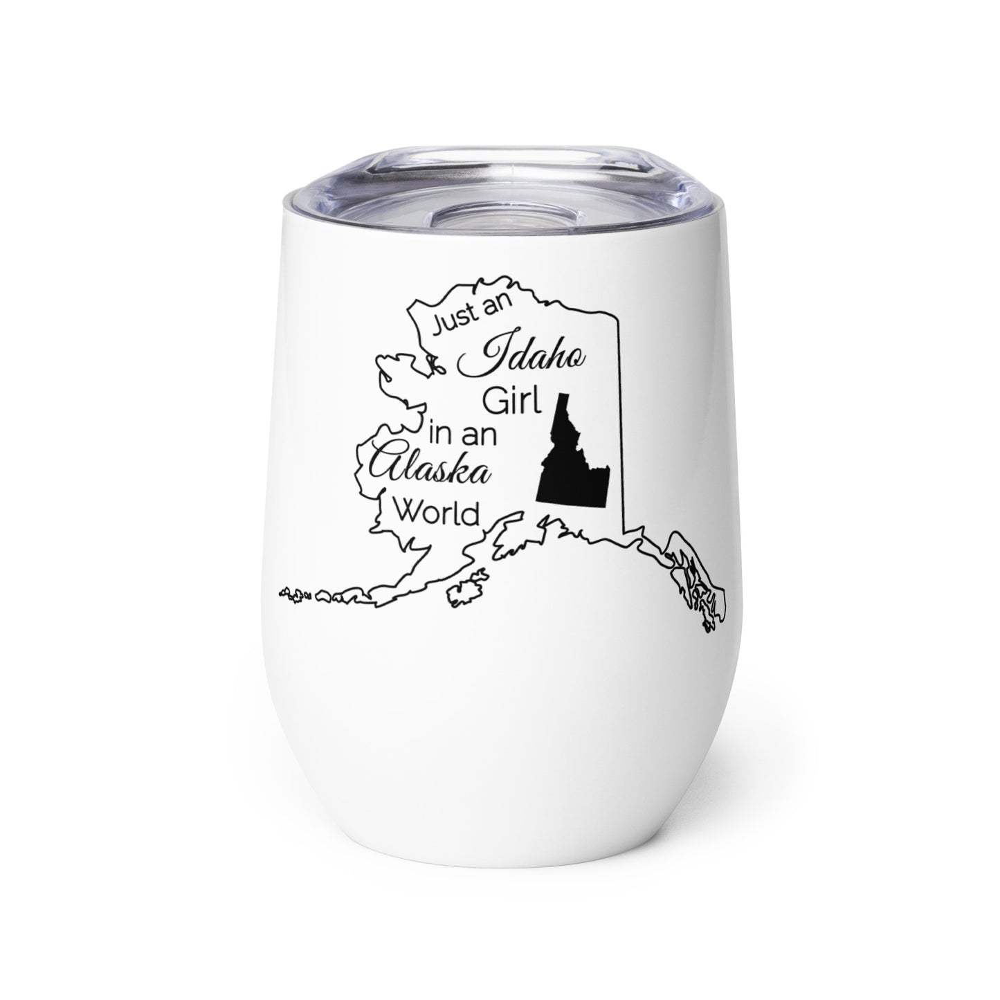 Just an Idaho Girl in an Alaska World Wine tumbler