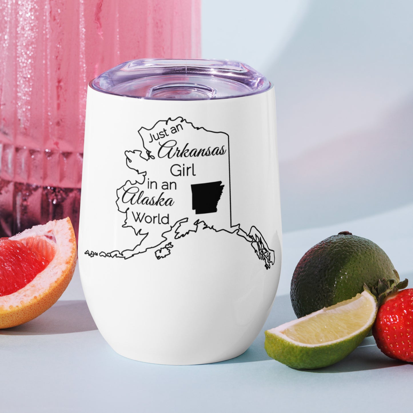 Just an Arkansas Girl in an Alaska World Wine tumbler