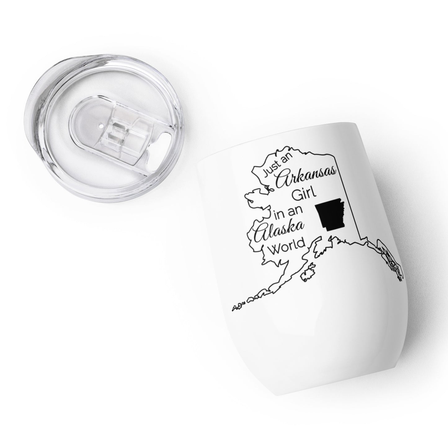 Just an Arkansas Girl in an Alaska World Wine tumbler