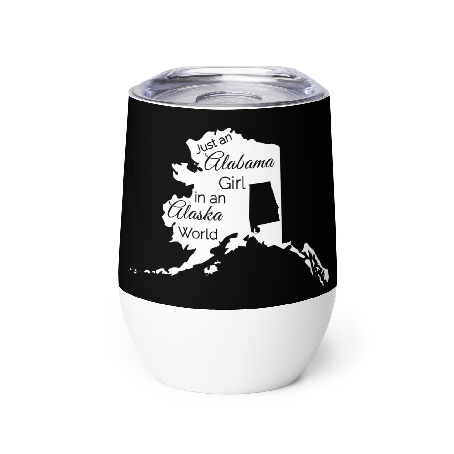 Just an Alabama Girl in an Alaska World Wine tumbler