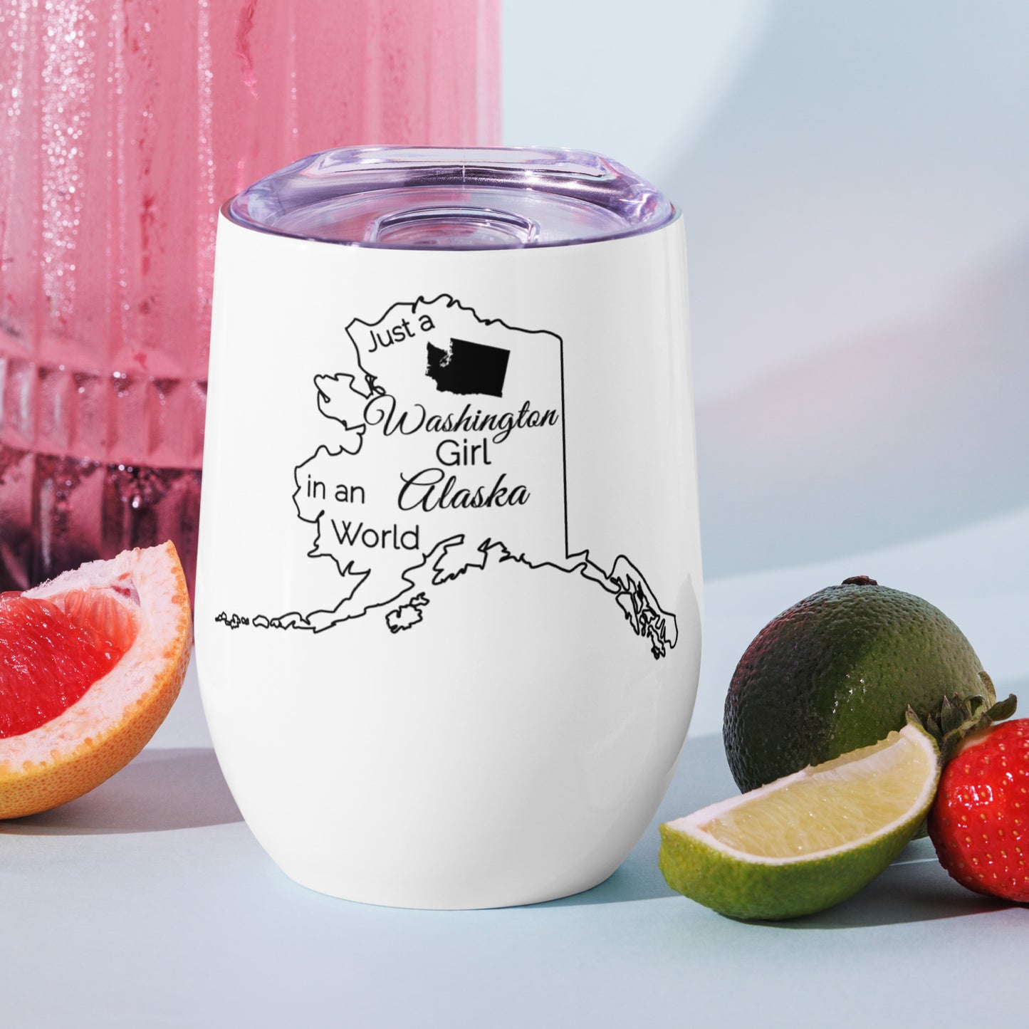 Just a Washington Girl in an Alaska World Wine tumbler